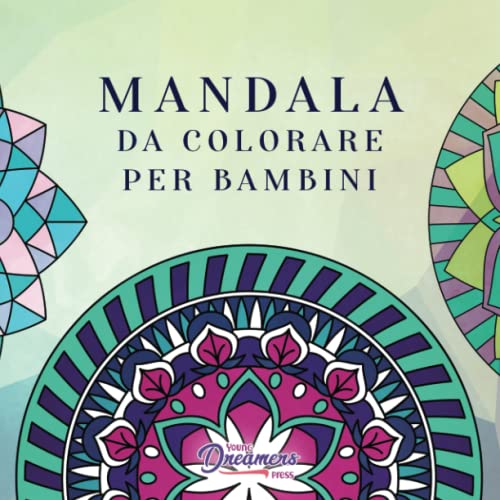 Mandala da colorare per bambini: Libro da colorare per bambini con Mandala divertimento, facili e rilassanti per ragazzi, ragazze e principianti (Album Da Colorare Per Bambini, Band 2) von Young Dreamers Press