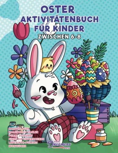 Oster Aktivitätenbuch für Kinder zwischen 6-8: Malvorlagen, Punkt zu Punkt, Labyrinthe, Malen nach Zahlen und mehr