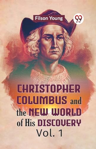 Christopher Columbus And The New World Of His Discovery Vol. 1 von Double 9 Books