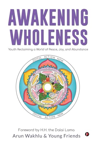 Awakening Wholeness: Youth Reclaiming a World of Peace, Joy, and Abundance von Notion Press