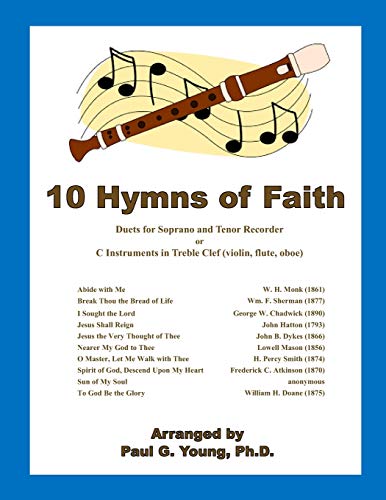 10 Hymns of Faith: Duets for Soprano and Tenor Recorder or C Instruments in Treble Clef (violin, flute, oboe) (Recorder Duets Collection) von Independently Published