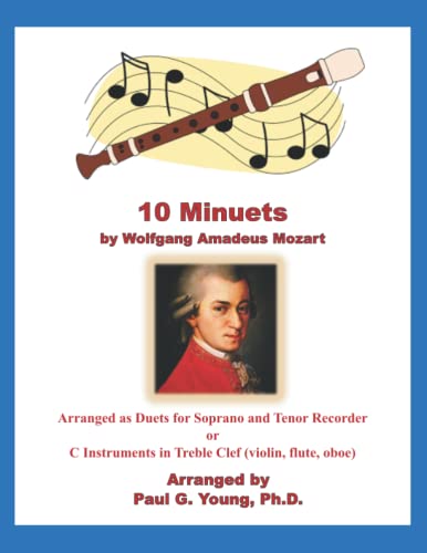 10 Minuets by Wolfgang Amadeus Mozart: Arranged as Duets for Soprano and Tenor Recorder or C Instruments in Treble Clef (violin, flute, oboe) (Recorder Duets Collection) von Independently published