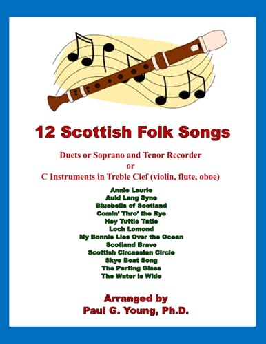 12 Scottish Folk Songs: Duets for Soprano and Tenor Recorder or C Instruments in Treble Clef (violin, flute, oboe) (Recorder Duets Collection) von Independently published