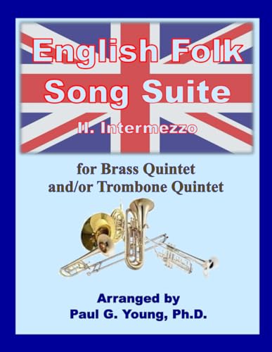 English Folk Song Suite: II. Intermezzo for Brass Quintet and/or Trombone Quintet English Folk Song Suite: II. Intermezzo for Brass Quintet and/or Trombone Quintet von Independently published