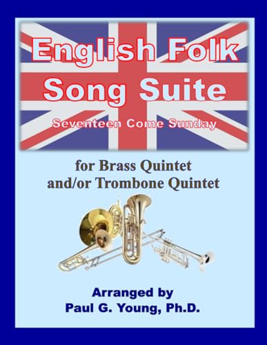 English Folk Song Suite: Seventeen Come Sunday for Brass Quintet and/or Trombone Quintet English Folk Song Suite: Seventeen Come Sunday for Brass Quintet and/or Trombone Quintet von Independently published