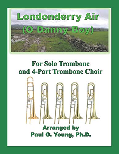 Londonderry Air (O Danny Boy): for Solo Trombone and 4-Part Trombone Choir (Trombone Choir Collection)