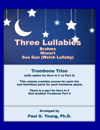 Three Lullabies: Brahms, Mozart, and Suo Gan (Welsh Lullaby): Trombone Trios (with option for Horn in F on Part 2) von Independently published