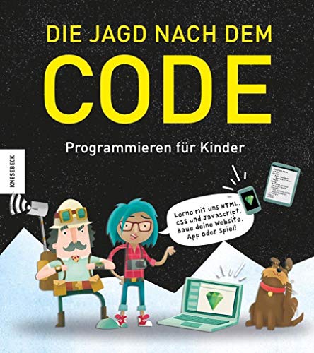 Die Jagd nach dem Code: Programmieren für Kinder Die Jagd nach dem Code: Programmieren für Kinder