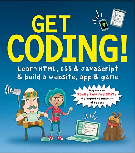 Get Coding! Learn HTML, CSS, and JavaScript and Build a Website, App, and Game