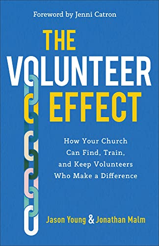 Volunteer Effect: How Your Church Can Find, Train, and Keep Volunteers Who Make a Difference von Baker Books