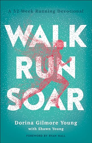 Walk, Run, Soar: A 52-Week Running Devotional