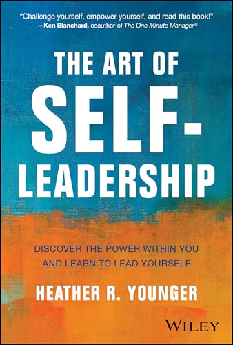 The Art of Self-Leadership: Discover the Power Within You and Learn to Lead Yourself von Wiley
