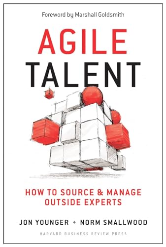 Agile Talent: How to Source and Manage Outside Experts von Harvard Business Review Press