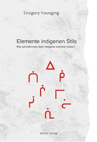 ELEMENTE INDIGENEN STILS: Wie schreibt man über Indigene und ihre Kultur? von Merlin Verlag