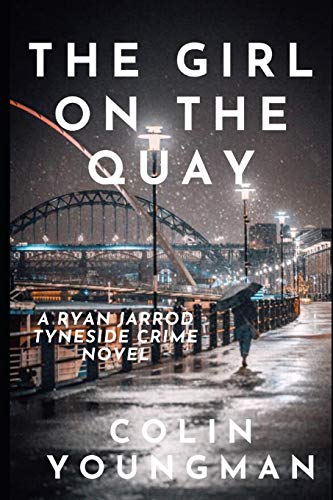 The Girl on the Quay: A DC Ryan Jarrod Tyneside crime mystery (Ryan Jarrod series, Band 2)