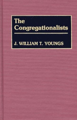 The Congregationalists (Denominations in America, Band 4)