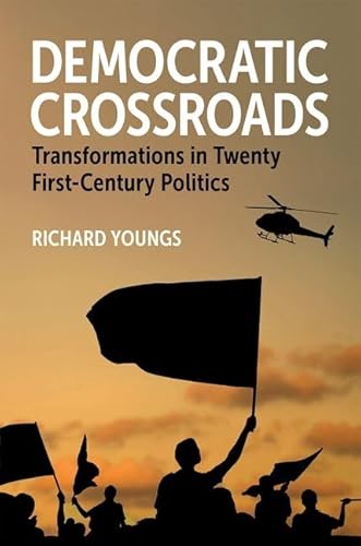 Democratic Crossroads: Transformations in Twenty First-century Politics (Carnegie Endowment for International Peace)