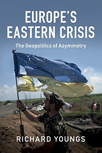 Europe's Eastern Crisis: The Geopolitics of Asymmetry