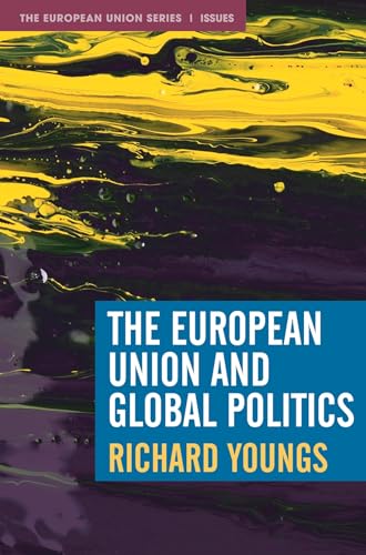 The European Union and Global Politics (The European Union Series)