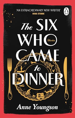 The Six Who Came to Dinner: Stories by Costa Award Shortlisted author of MEET ME AT THE MUSEUM von Penguin
