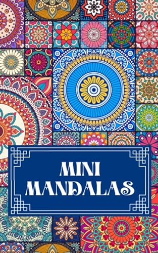 Mini Mandalas: Pocket Size Mandala Adult Coloring Book. Created for Relaxation and Stress Relief