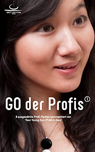 Go der Profis: 8 ausgewählte Profi-Partien kommentiert von Yoon Youngsun von Books on Demand