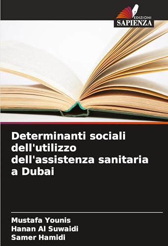 Determinanti sociali dell'utilizzo dell'assistenza sanitaria a Dubai von Edizioni Sapienza