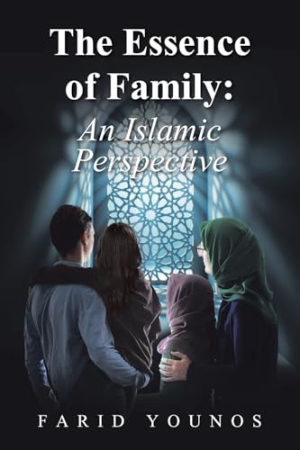 The Essence of Family: An Islamic Perspective von AuthorHouse