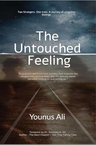 The Untouched Feeling: Two strangers. One train. A journey of unspoken feelings von Notion Press