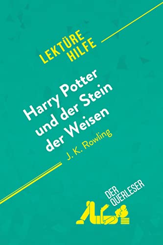 Harry Potter und der Stein der Weisen von J K. Rowling (Lektürehilfe): Detaillierte Zusammenfassung, Personenanalyse und Interpretation
