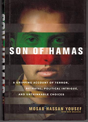 Son of Hamas: A Gripping Account of Terror, Betrayal, Political Intrigue, and Unthinkable Choices