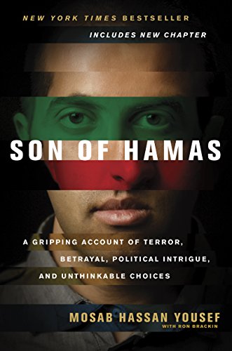 Son of Hamas: A Gripping Account of Terror, Betrayal, Political Intrigue, and Unthinkable Choices