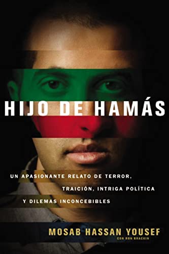 Hijo de Hamás: Un Apasionante Relato de Terror, Traicion, Intriga Politica y Dilemas Inconcebibles = Son of Hamas Hijo de Hamás: Un Apasionante Relato de Terror, Traicion, Intriga Politica y Dilemas Inconcebibles = Son of Hamas