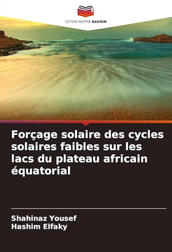 Forçage solaire des cycles solaires faibles sur les lacs du plateau africain équatorial von Editions Notre Savoir