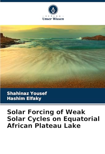 Solar Forcing of Weak Solar Cycles on Equatorial African Plateau Lake: DE von Verlag Unser Wissen