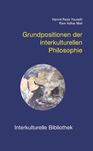 Grundpositionen der interkulturellen Philosophie (Interkulturelle Bibliothek)