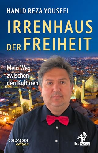 Irrenhaus der Freiheit: Mein Weg zwischen den Kulturen von Olzog ein Imprint der Lau Verlag & Handel KG