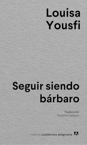 Seguir siendo bárbaro (Nuevos cuadernos Anagrama) von Editorial Anagrama