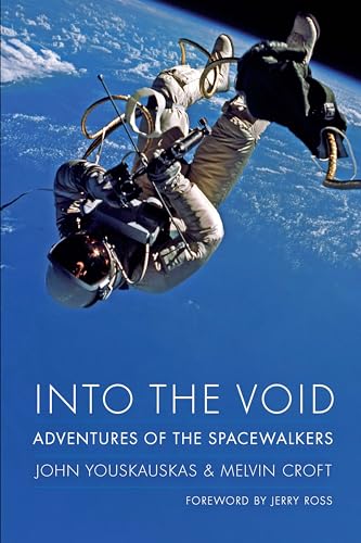Into the Void: Adventures of the Spacewalkers (Outward Odyssey: a People's History of Spaceflight) von University of Nebraska Press