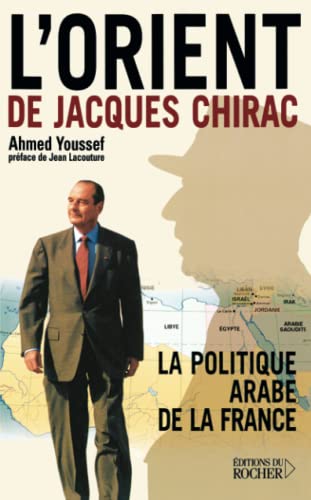 L'Orient de Jacques Chirac: La Politique arabe de la France von Editions du Rocher