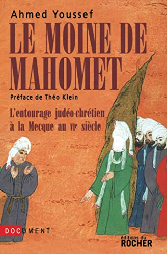 Le moine de Mahomet: L'entourage judéo-chrétien à la Mecque au VIe siècle