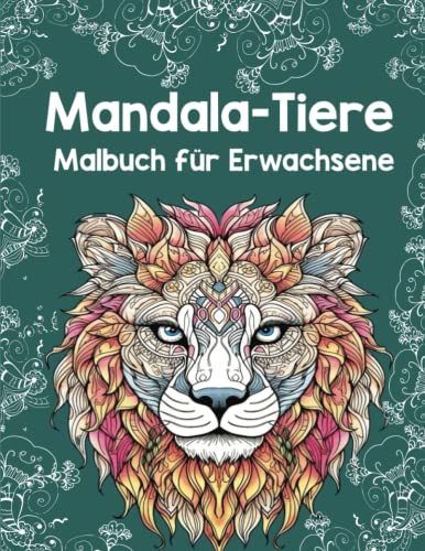 Mandala-Tiere-Malbuch für Erwachsene: Animal Mandalas Coloring Book for Adults, Animal Coloring Book for Adults: 70 Beautiful Designs for Mindfulness and Stress-Relief