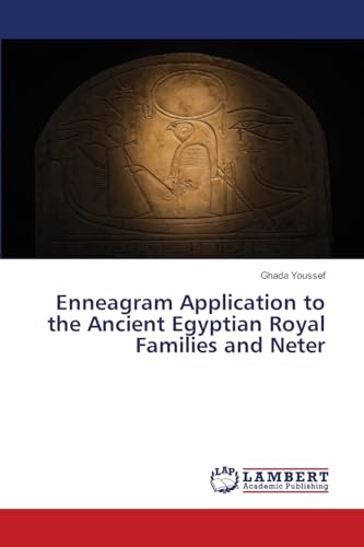 Enneagram Application to the Ancient Egyptian Royal Families and Neter: DE von LAP LAMBERT Academic Publishing