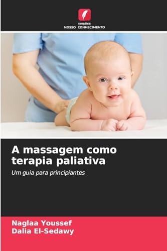 A massagem como terapia paliativa: Um guia para principiantes von Edições Nosso Conhecimento