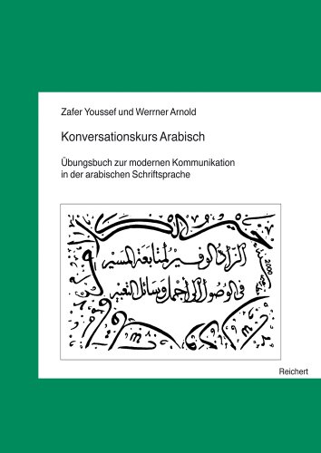 Konversationskurs Arabisch: Übungsbuch zur modernen Kommunikation in der arabischen Schriftsprache