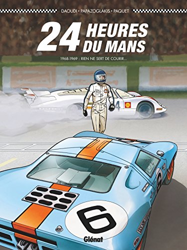 24 heures du Mans - 1968-1969 : Rien ne sert de courir... von GLÉNAT BD