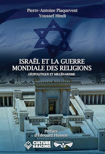 ISRAËL ET LA GUERRE MONDIALE DES RELIGIONS : géopolitique et millénarisme // conflits religieux, Proche-Orient, Palestine, Terre Sainte, choc des civilisations, judaïsme, sionisme von Culture & Racines