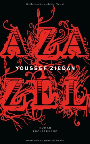 Azazel: Roman: Roman. Ausgezeichnet mit dem Internationalen Preis für Arabische Literatur 2009