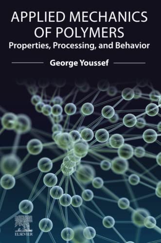 Applied Mechanics of Polymers: Properties, Processing, and Behavior