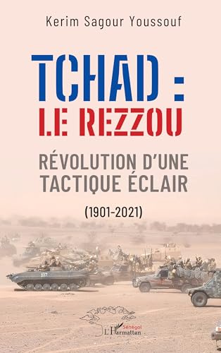 Tchad: le Rezzou: Révolution d’une tactique éclair (1901-2021) von Harmattan Sénégal